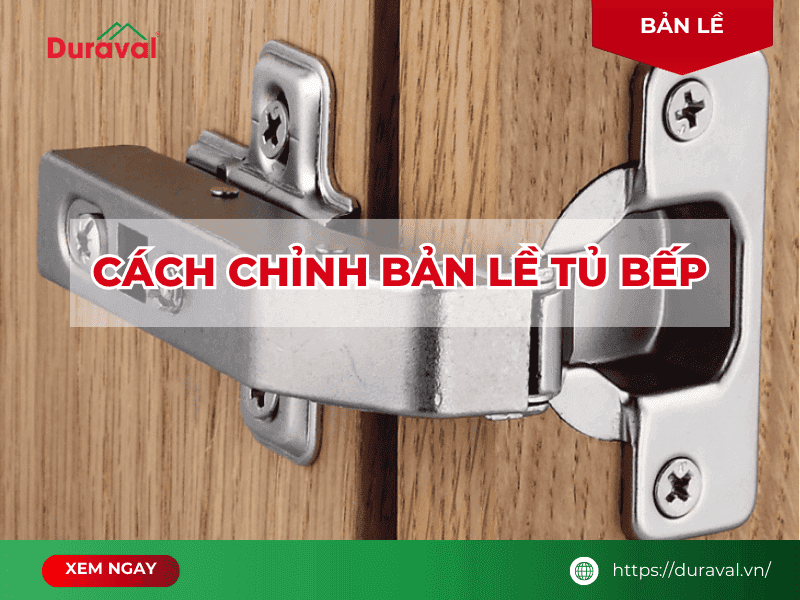 Cách chỉnh bản lề tủ bếp