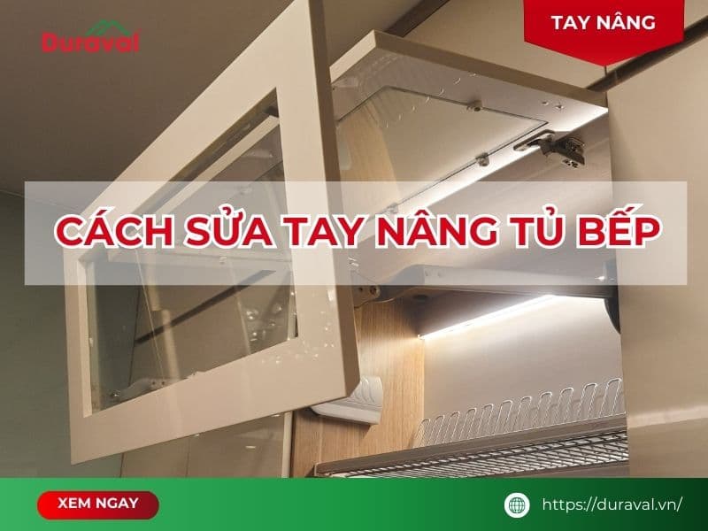 Cách sửa tay nâng tủ bếp