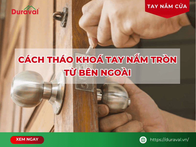 Cách tháo khoá tay nắm tròn