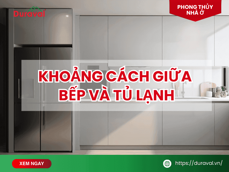 Khoảng cách giữa bếp và tủ lạnh