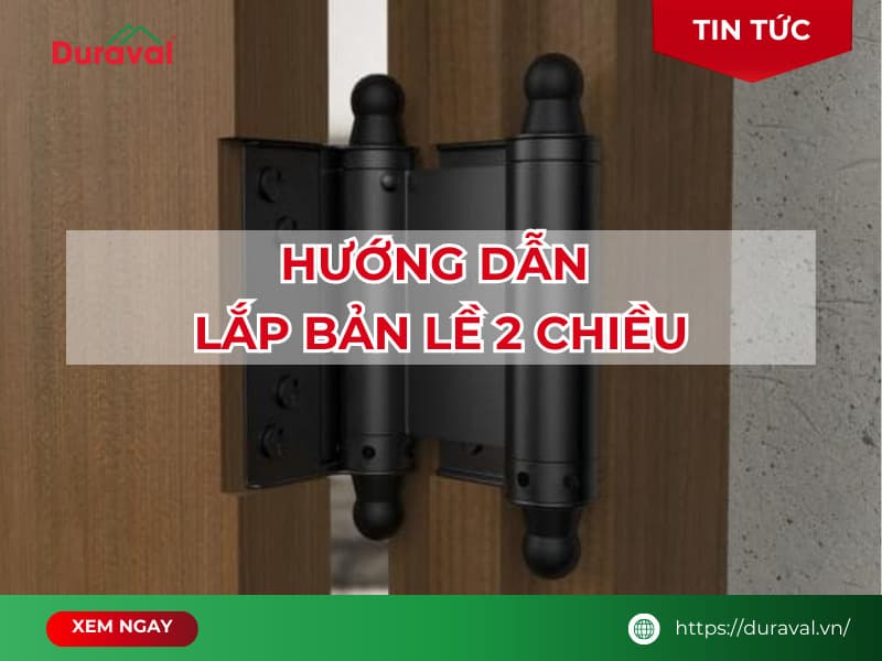 Hướng dẫn lắp bản lề 2 chiều
