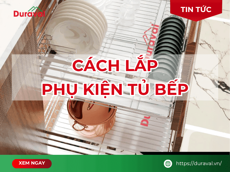 Cách lắp phụ kiện tủ bếp