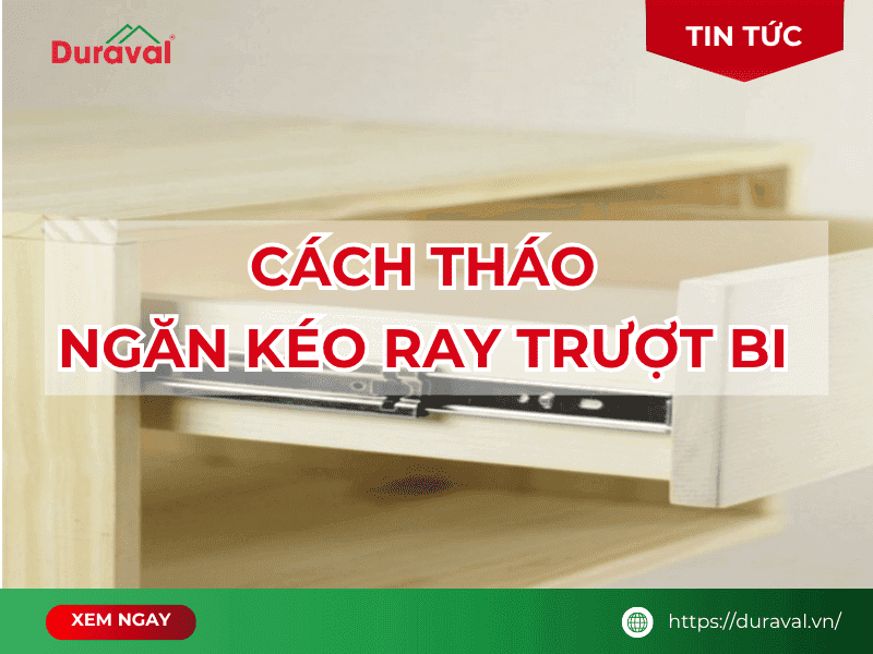 Cách tháo ngăn kéo ray trượt bi