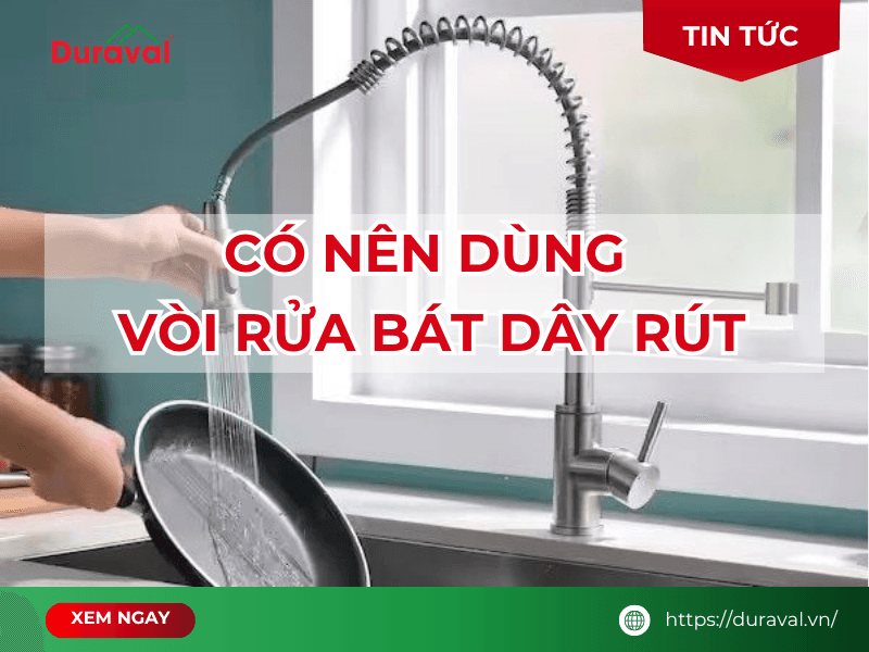 Có nên dùng vòi rửa bát dây rút