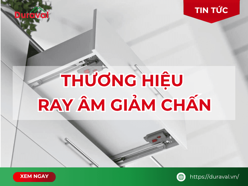 thương hiệu ray âm giảm chấn tốt
