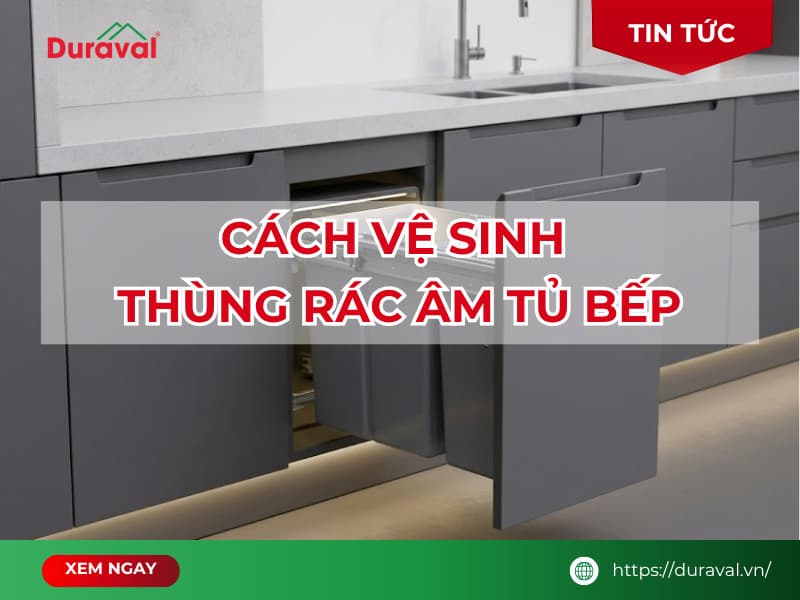 Cách vệ sinh thùng rác âm tủ bếp