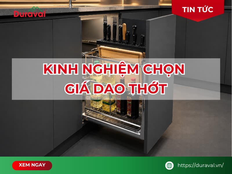 Kinh nghiệm chọn giá dao thớt