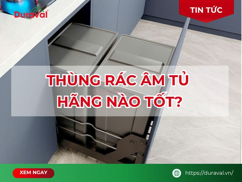 Thùng rác âm tủ hãng nào tốt