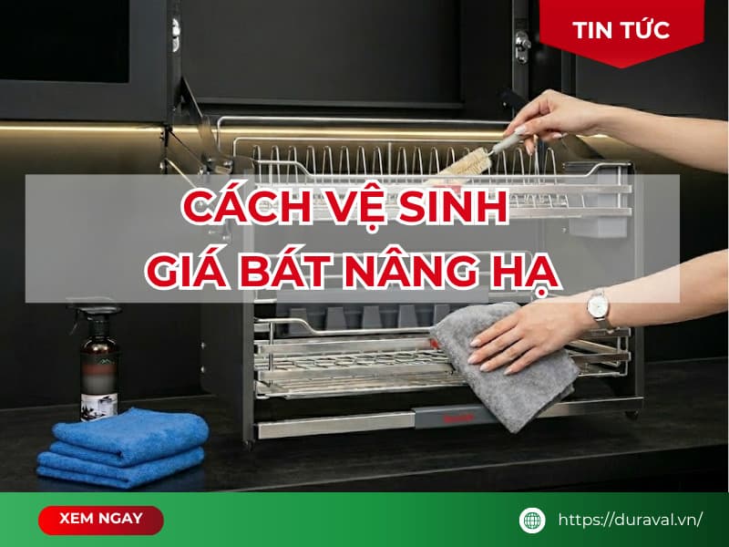 Cách vệ sinh giá bát nâng hạ