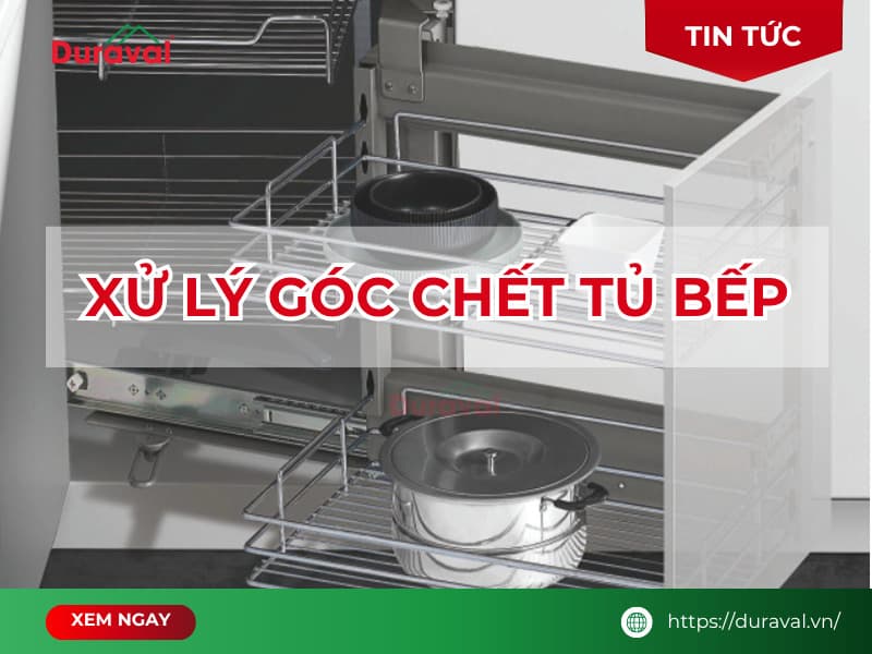 xử lý góc chết tủ bếp