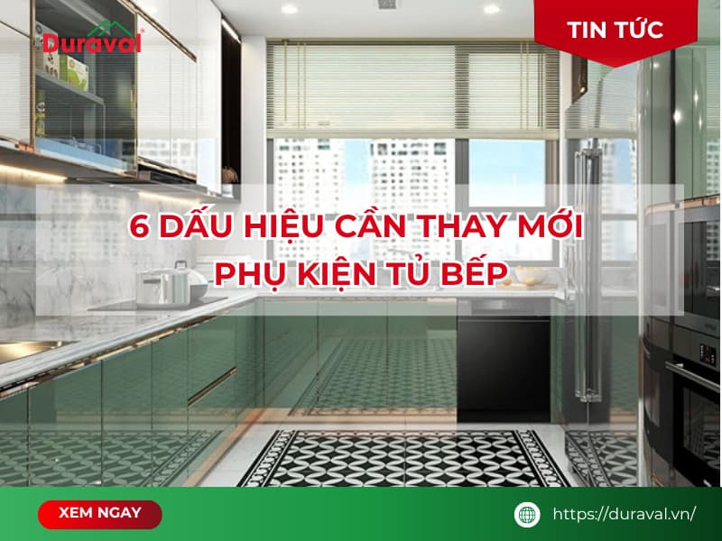 Dấu Hiệu Cần Thay Mới Phụ Kiện Tủ Bếp