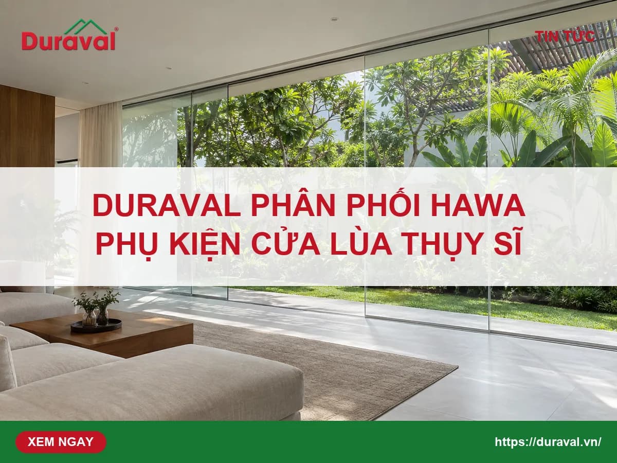Duraval trở thành nhà phân phối Hawa Thụy Sĩ tại Việt Nam