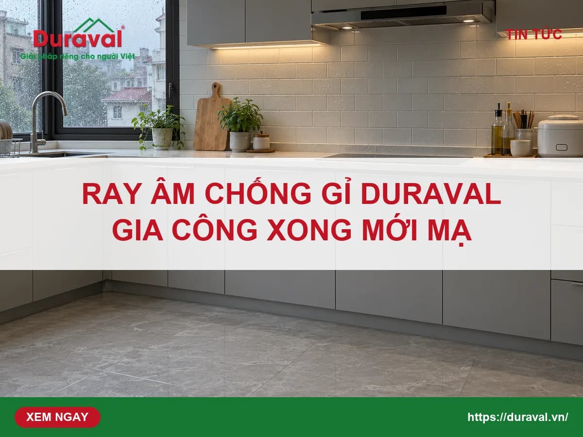 Ray âm giảm chấn chống gỉ Duraval: gia công xong mới mạ
