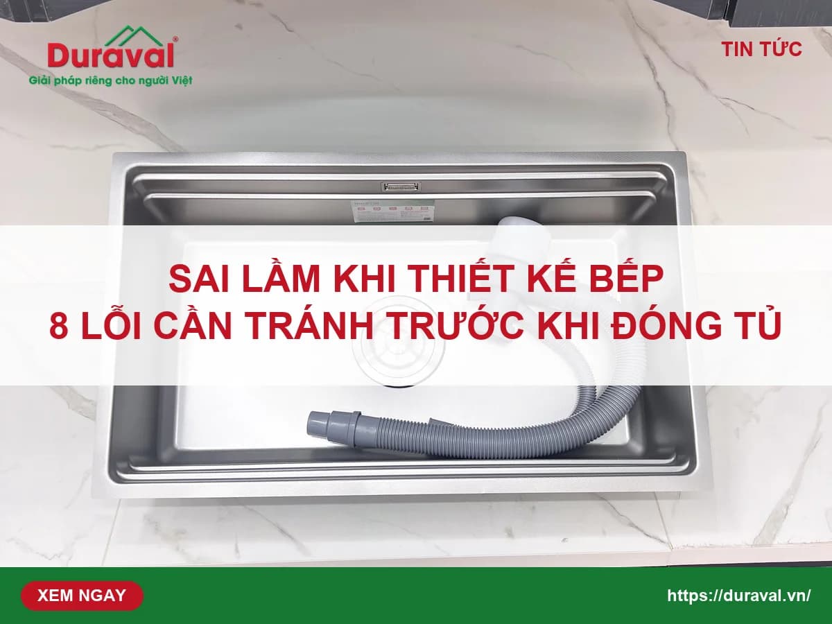 Chậu rửa 1 hố inox 304 Duraval D6608 lắp âm đá, có ống xi phông — bìa bài Sai lầm khi thiết kế bếp