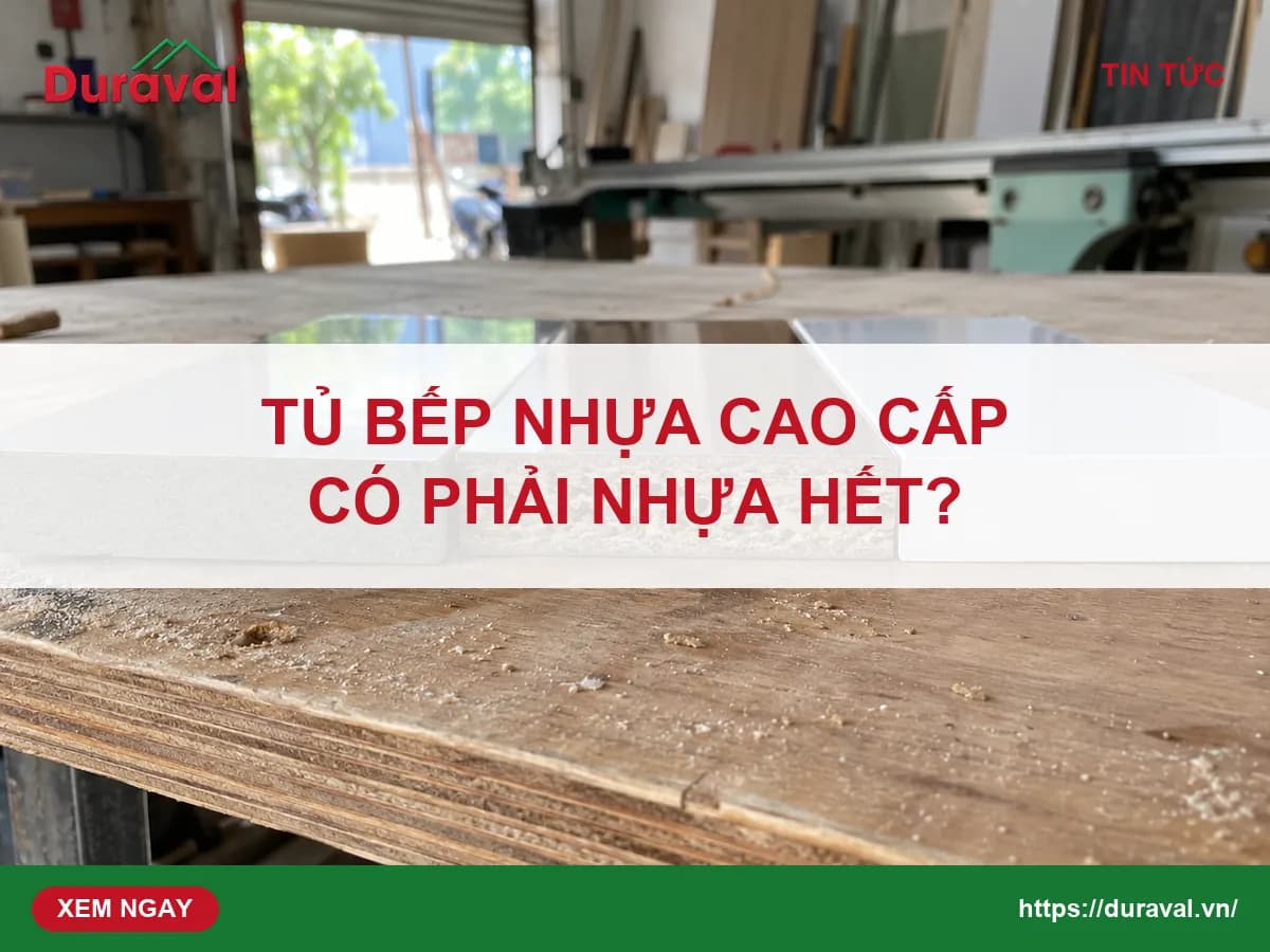 Tủ bếp "nhựa cao cấp" có phải nhựa hết không? Cách tự kiểm tra thùng, cánh và hậu tủ