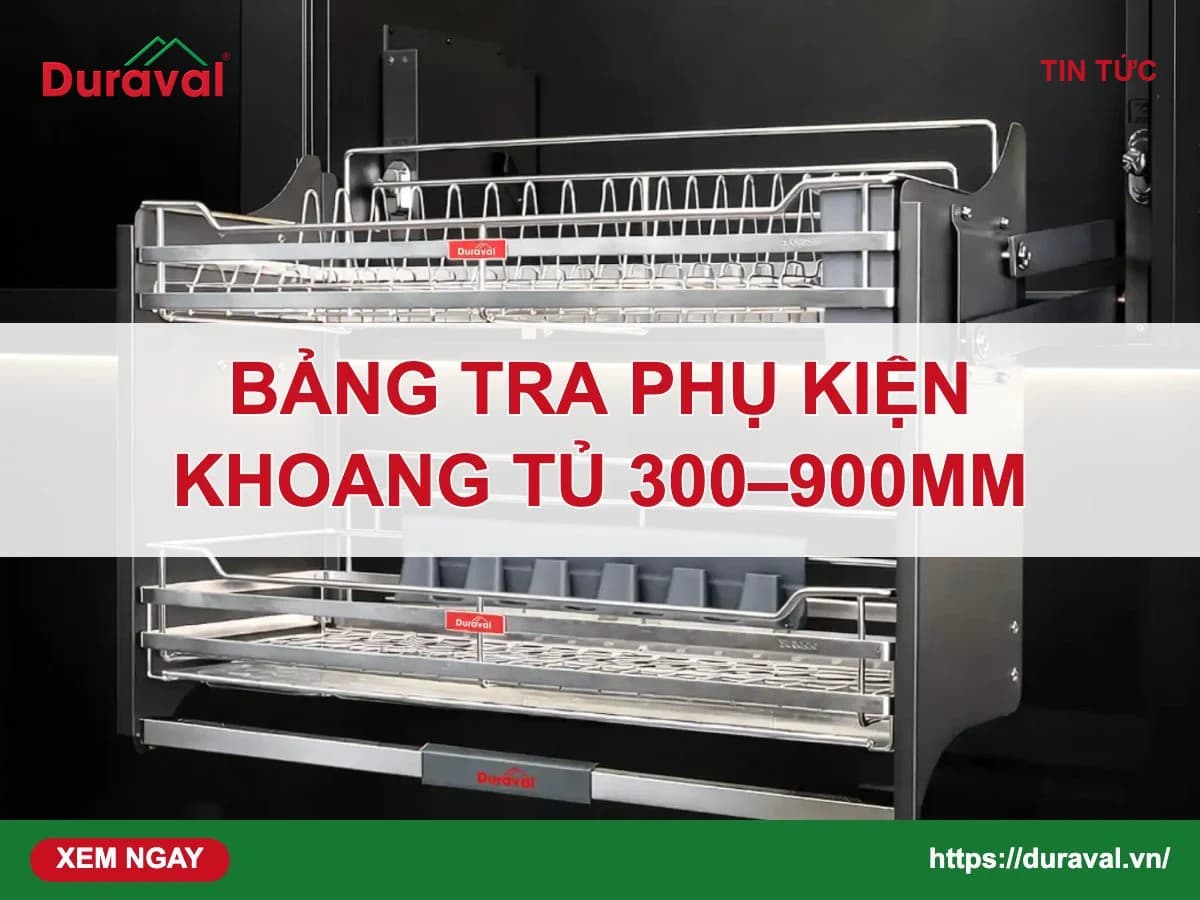 Bảng tra phụ kiện tủ bếp theo khoang 300–900mm – Duraval