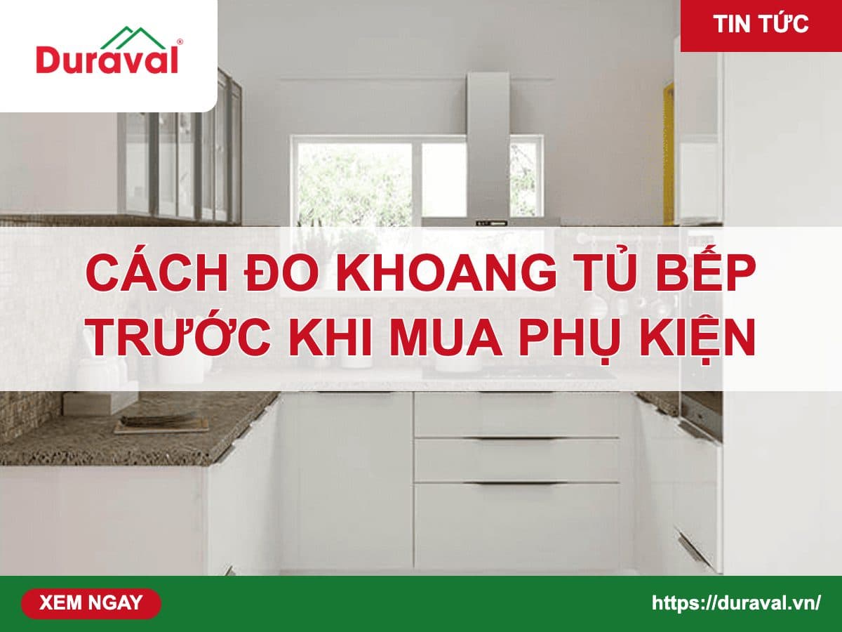 Cách đo khoang tủ bếp trước khi mua phụ kiện – Duraval