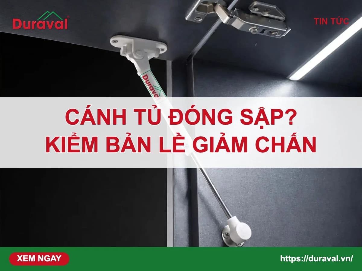 Cánh tủ đóng sập, không êm – Duraval