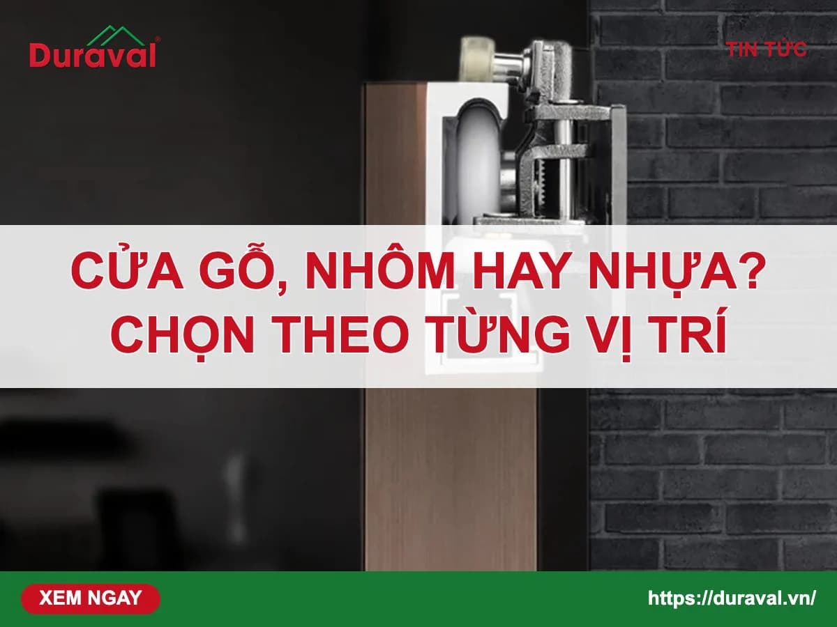 Chọn cửa gỗ, nhôm hay nhựa cho nhà mới – Duraval