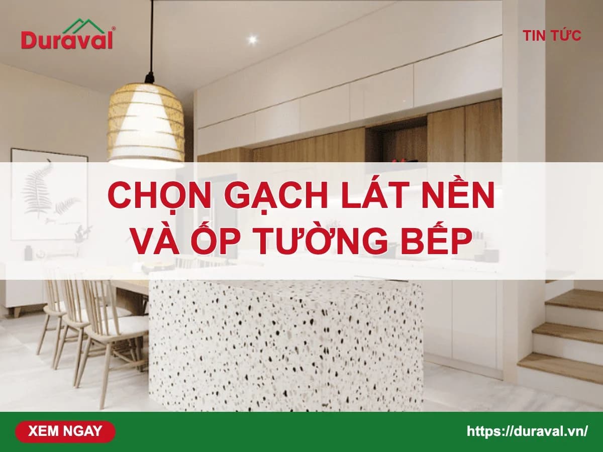 Chọn gạch lát nền và ốp tường bếp – Duraval