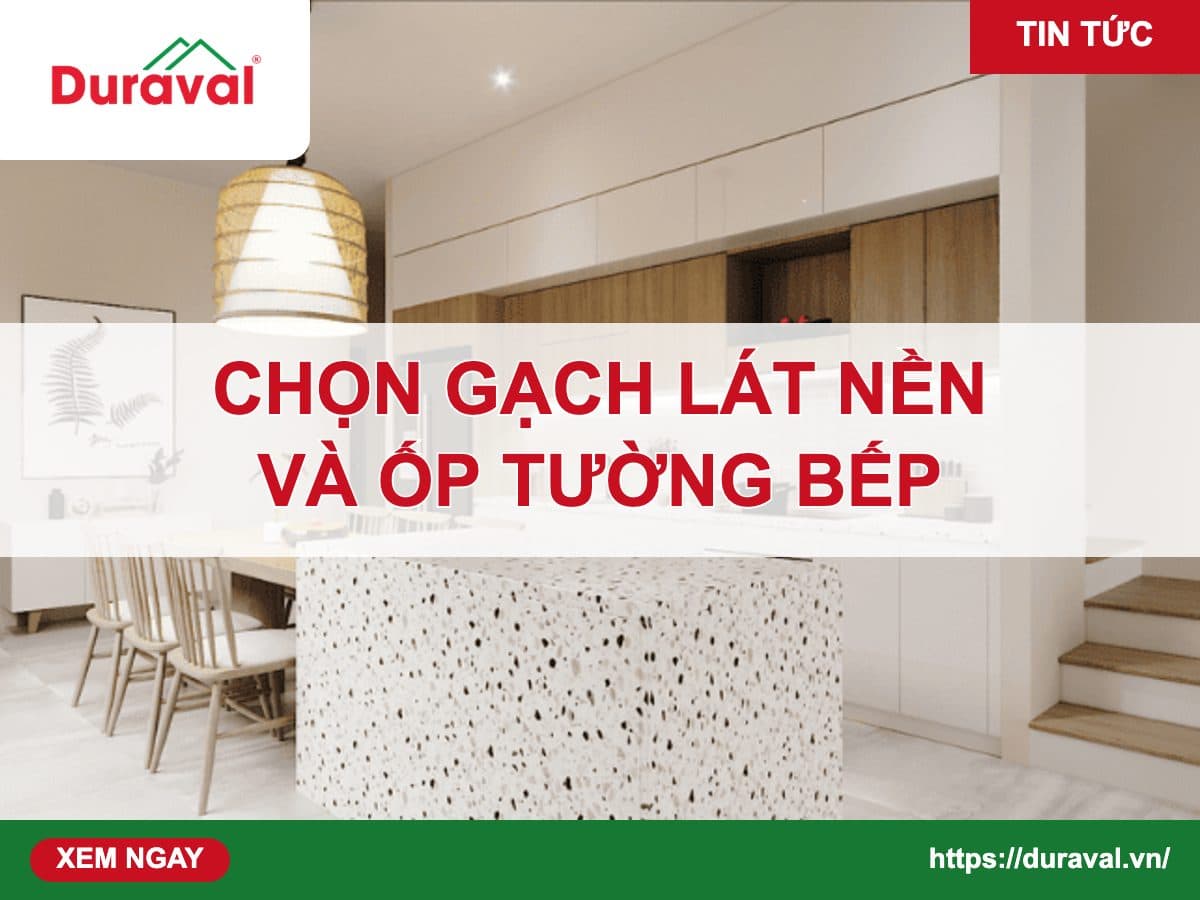 Chọn gạch lát nền và ốp tường bếp – Duraval