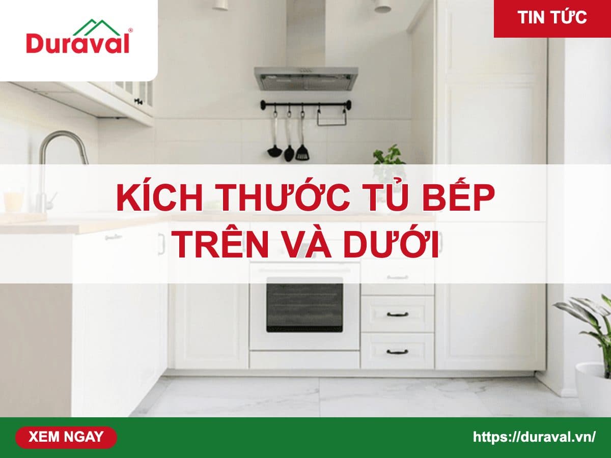 Kích thước tủ bếp trên và dưới – Duraval
