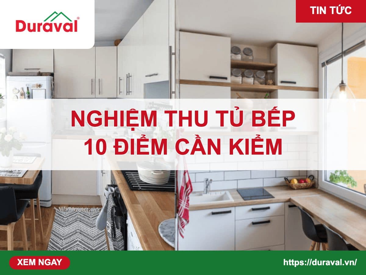 Nghiệm thu tủ bếp: 10 điểm cần kiểm – Duraval
