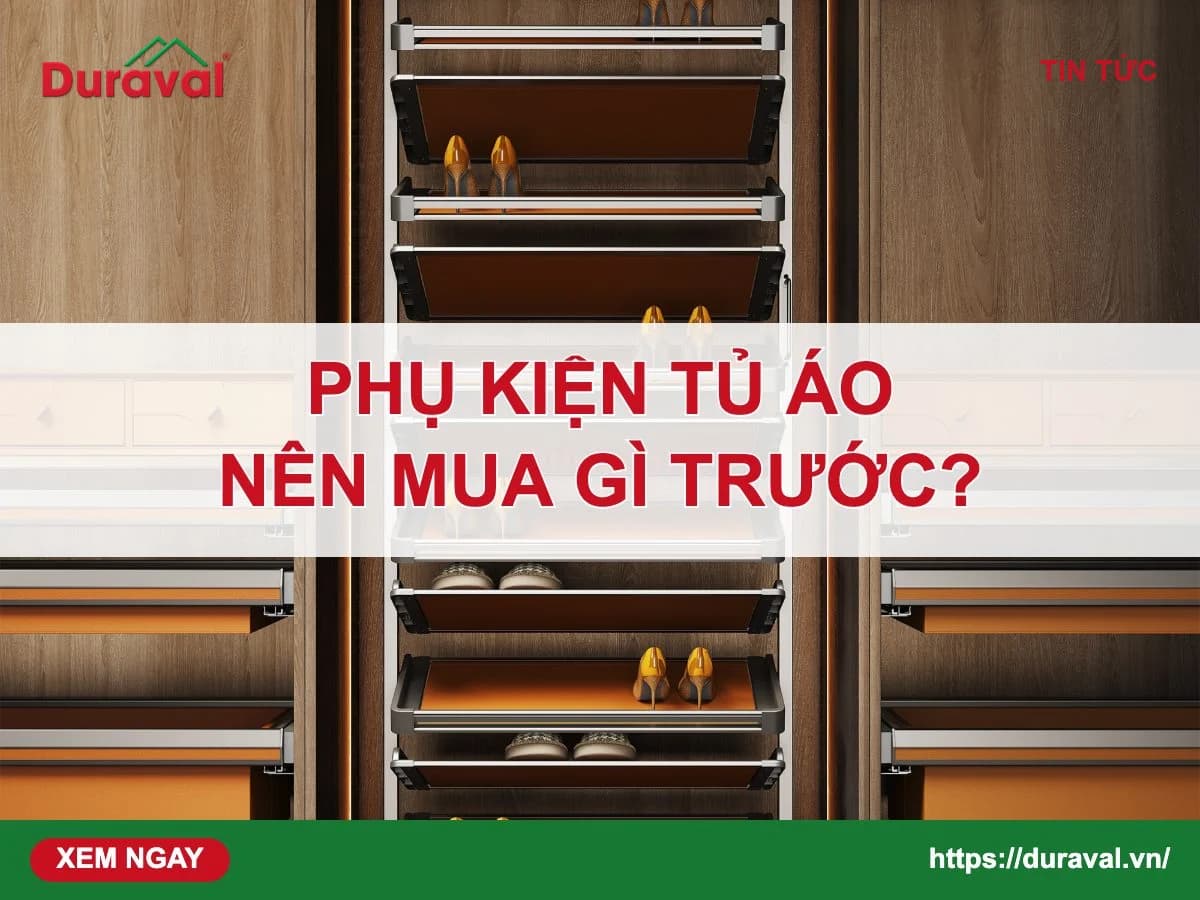 Phụ kiện tủ áo nên mua gì – Duraval