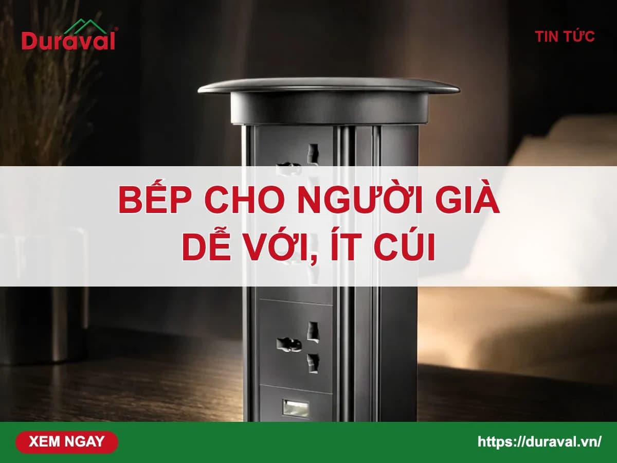 Phụ kiện tủ bếp cho nhà có người già – Duraval