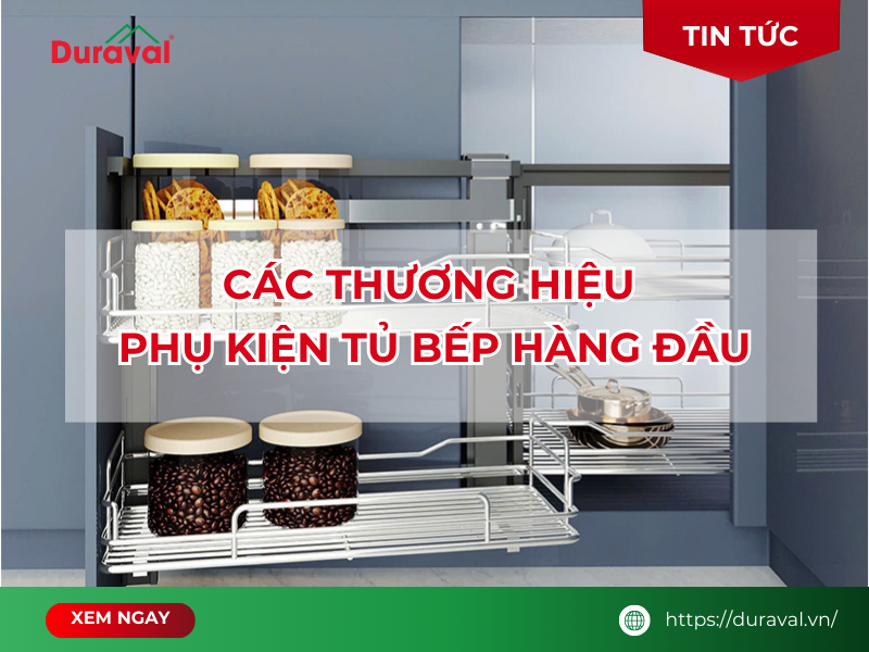 Các thương hiệu phụ kiện tủ bếp