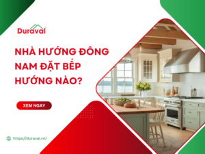 Nhà hướng Đông Nam đặt bếp hướng nào