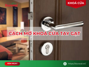 Cách mở khóa cửa tay gạt