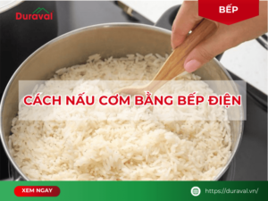 Cách nấu cơm bằng bếp điện