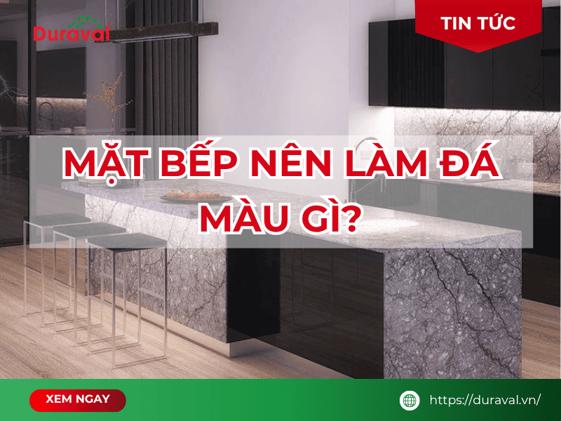 Mặt bếp nên làm đá màu gì