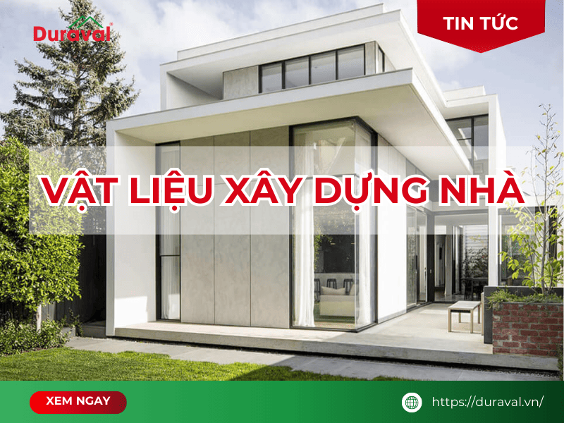 Vật liệu xây dựng nhà gồm những gì